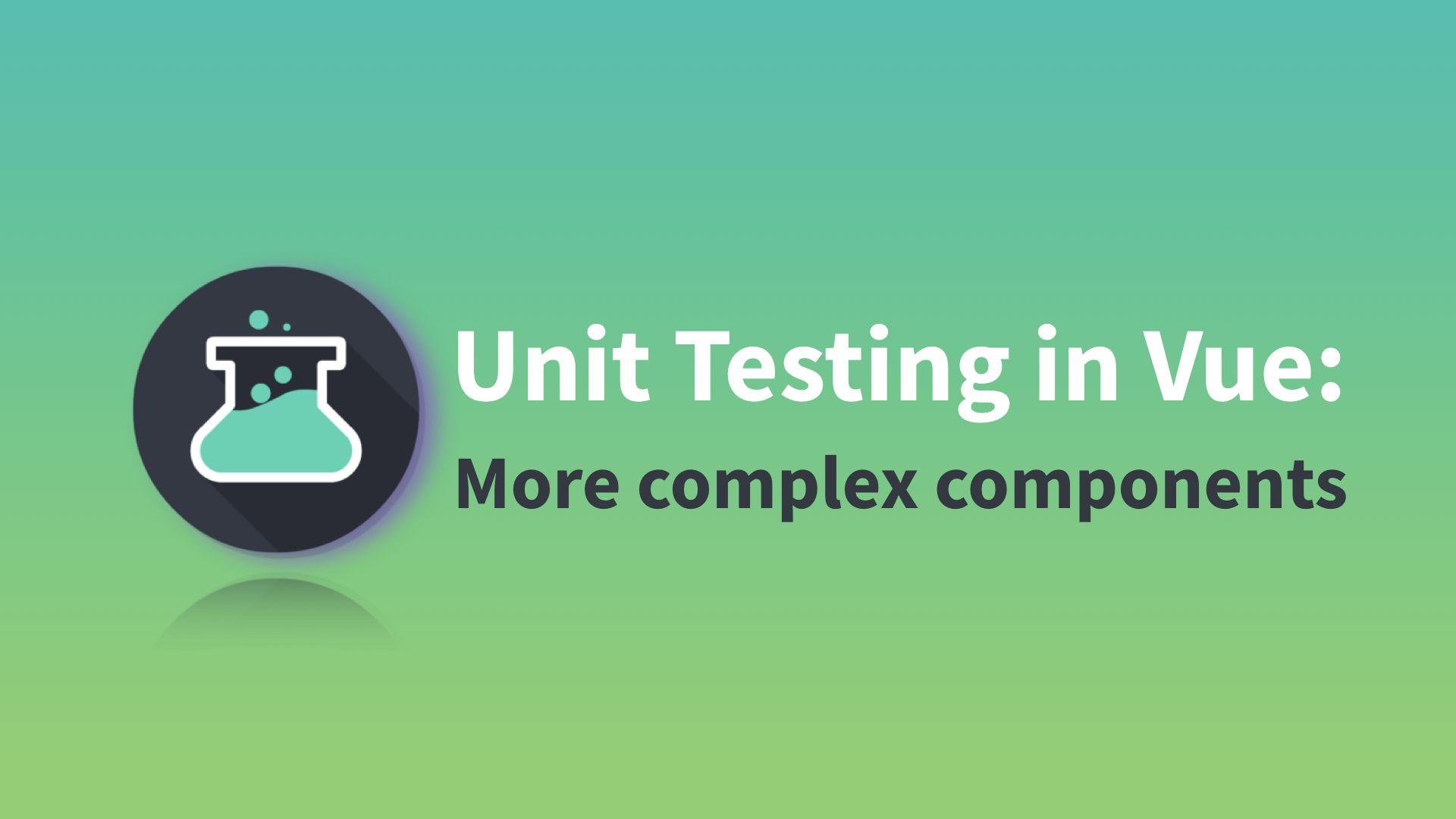 A Beginner's Guide to Unit Testing in Vue: Part 3